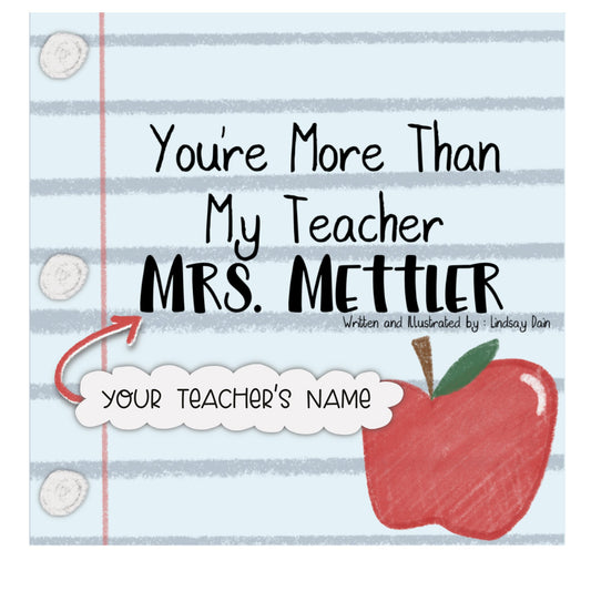 Cover art for the self-published book called “You’re More Than My Teacher” highlighting the option to add the teacher’s name on the cover.